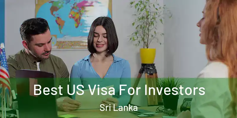  Best US Visa For Investors Sri Lanka