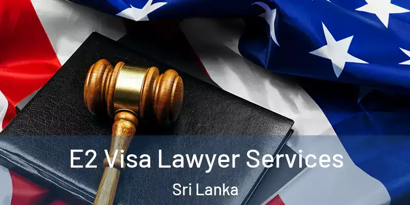  E2 Visa Lawyer Services Sri Lanka