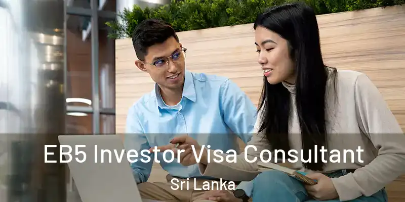  EB5 Investor Visa Consultant Sri Lanka
