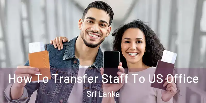  How To Transfer Staff To US Office Sri Lanka