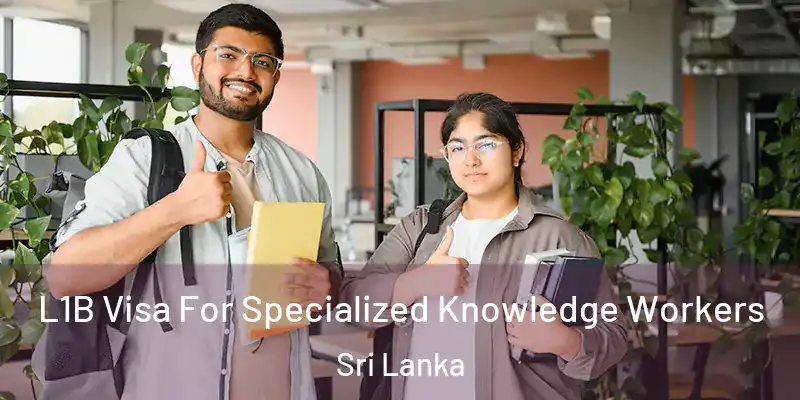  L1B Visa For Specialized Knowledge Workers Sri Lanka