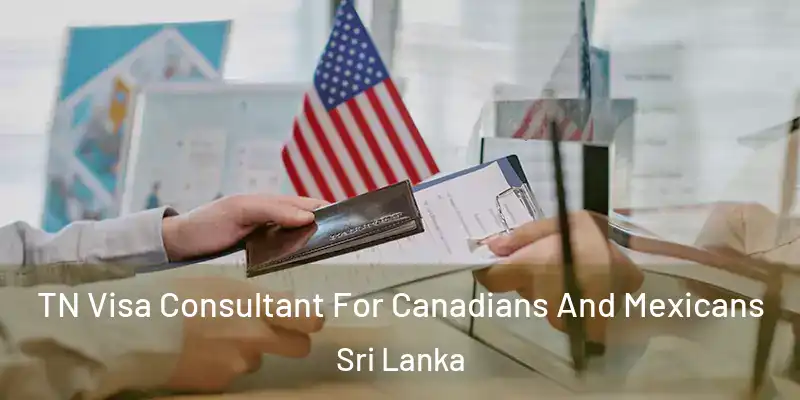  TN Visa Consultant For Canadians And Mexicans Sri Lanka