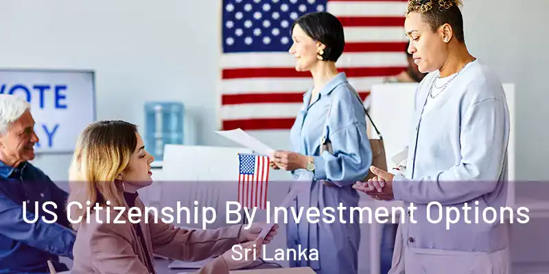  US Citizenship By Investment Options Sri Lanka