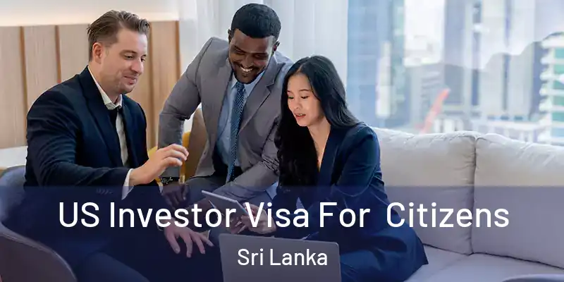  US Investor Visa For Citizens Sri Lanka